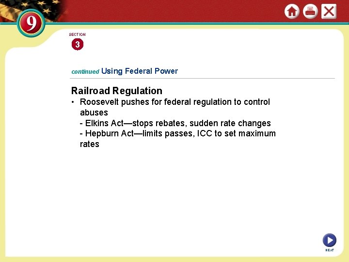 SECTION 3 continued Using Federal Power Railroad Regulation • Roosevelt pushes for federal regulation