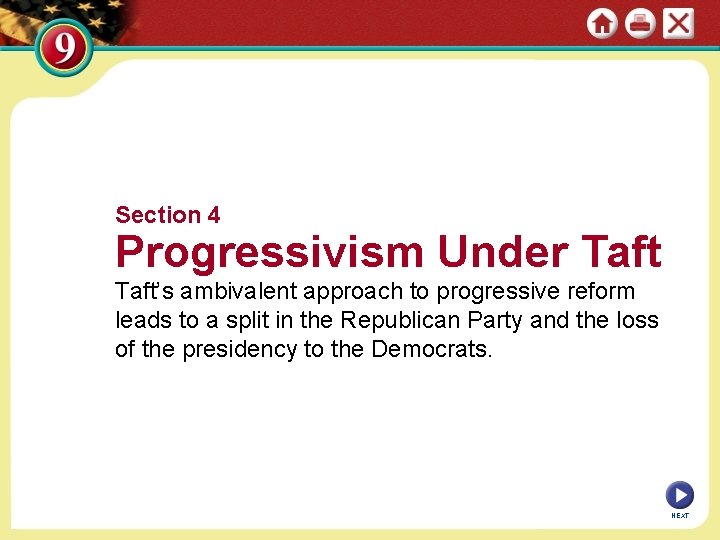 Section 4 Progressivism Under Taft’s ambivalent approach to progressive reform leads to a split