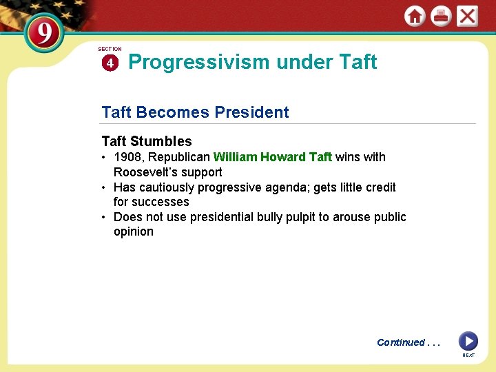 SECTION 4 Progressivism under Taft Becomes President Taft Stumbles • 1908, Republican William Howard