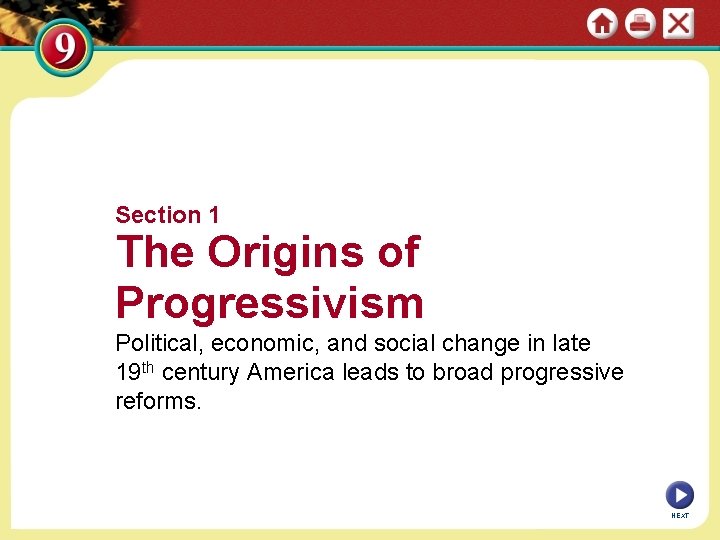 Section 1 The Origins of Progressivism Political, economic, and social change in late 19