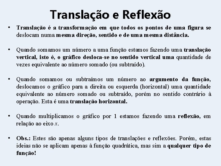Translação e Reflexão • Translação é a transformação em que todos os pontos de