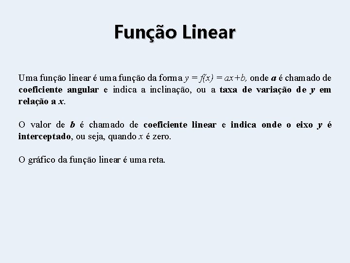 Função Linear Uma função linear é uma função da forma y = f(x) =