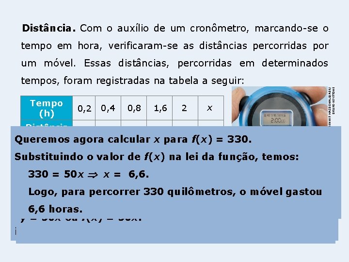 Distância. Com o auxílio de um cronômetro, marcando-se o tempo em hora, verificaram-se as