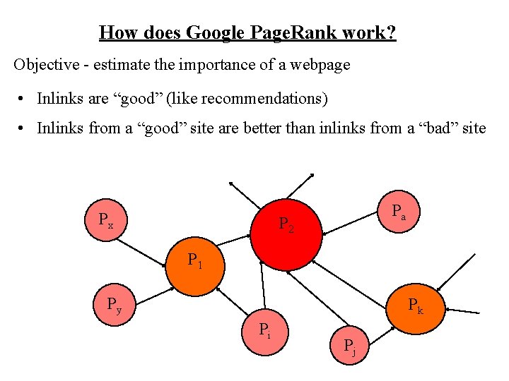 How does Google Page. Rank work? Objective - estimate the importance of a webpage