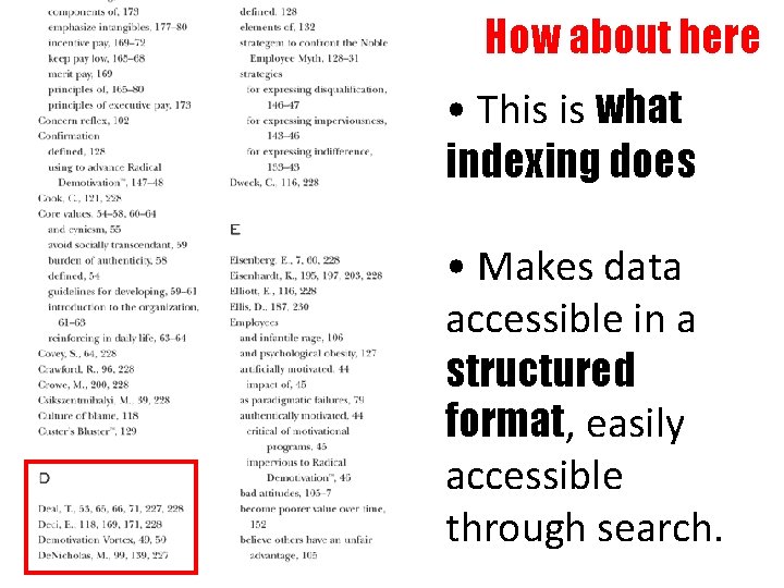 How about here • This is what indexing does • Makes data accessible in