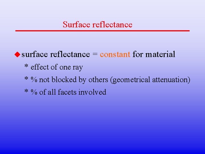 Surface reflectance u surface reflectance = constant for material * effect of one ray