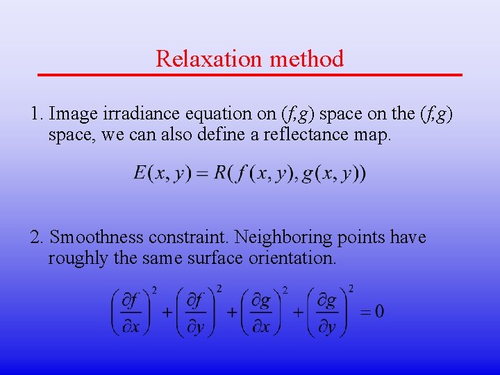 Relaxation method 1. Image irradiance equation on (f, g) space on the (f, g)
