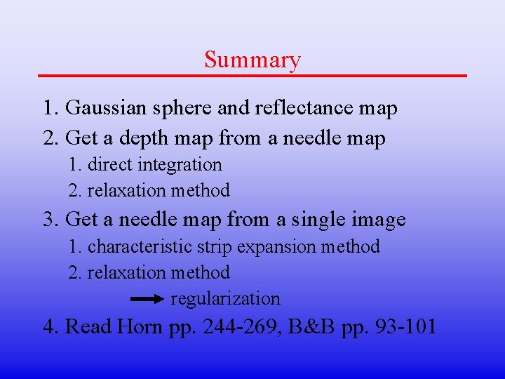 Summary 1. Gaussian sphere and reflectance map 2. Get a depth map from a