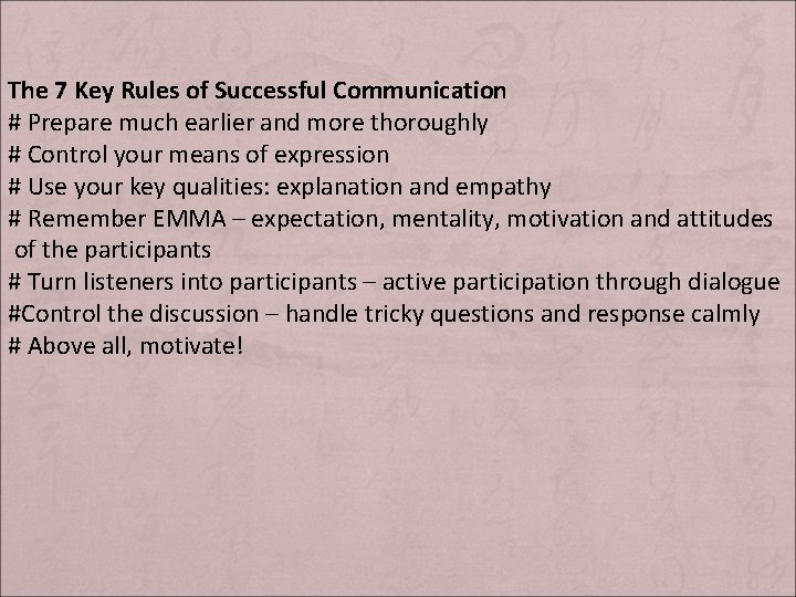 The 7 Key Rules of Successful Communication # Prepare much earlier and more thoroughly