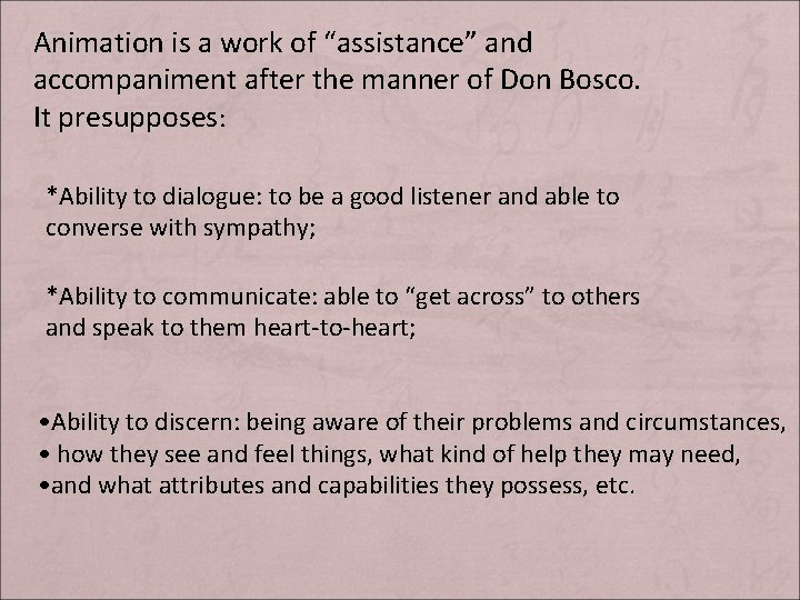 Animation is a work of “assistance” and accompaniment after the manner of Don Bosco.