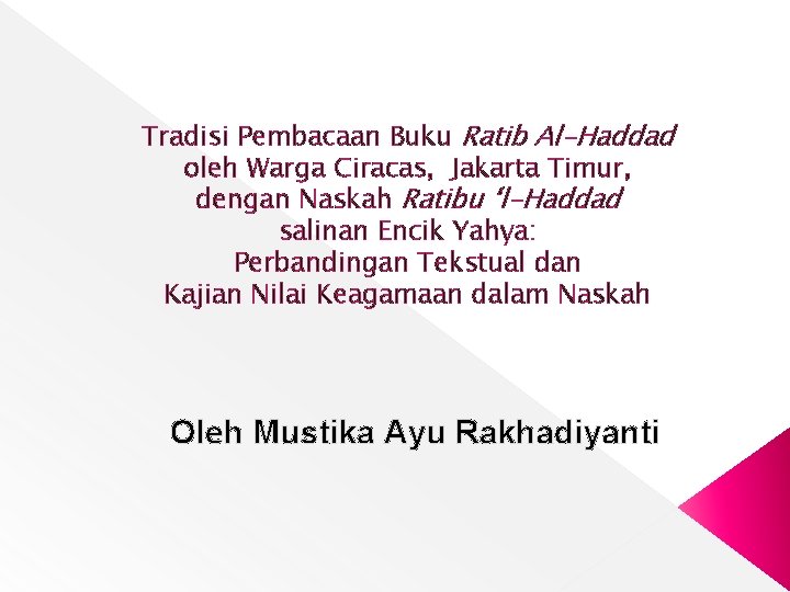 Tradisi Pembacaan Buku Ratib Al-Haddad oleh Warga Ciracas, Jakarta Timur, dengan Naskah Ratibu ‘l-Haddad