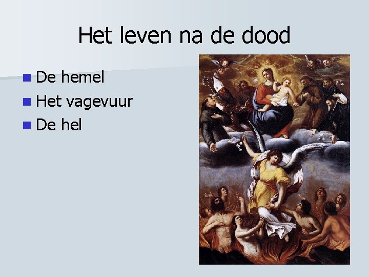 Het leven na de dood n De hemel n Het vagevuur n De hel