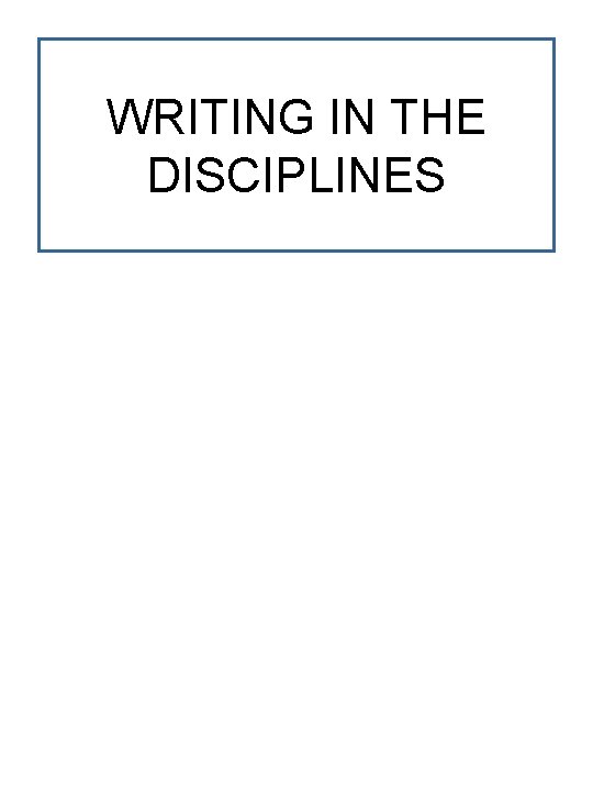 WRITING IN THE DISCIPLINES 