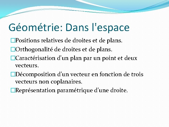 Géométrie: Dans l'espace �Positions relatives de droites et de plans. �Orthogonalité de droites et