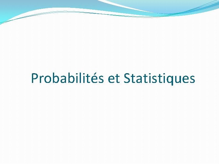 Probabilités et Statistiques 