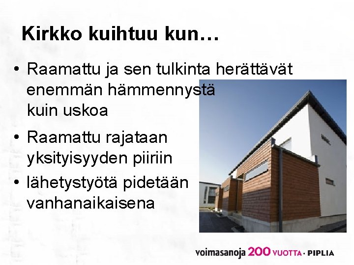 Kirkko kuihtuu kun… • Raamattu ja sen tulkinta herättävät enemmän hämmennystä kuin uskoa •