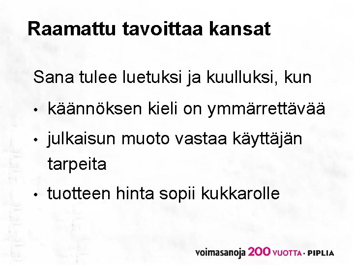 Raamattu tavoittaa kansat Sana tulee luetuksi ja kuulluksi, kun • käännöksen kieli on ymmärrettävää