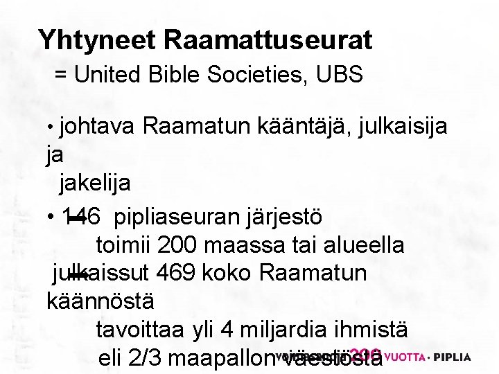 Yhtyneet Raamattuseurat = United Bible Societies, UBS • johtava Raamatun kääntäjä, julkaisija ja jakelija