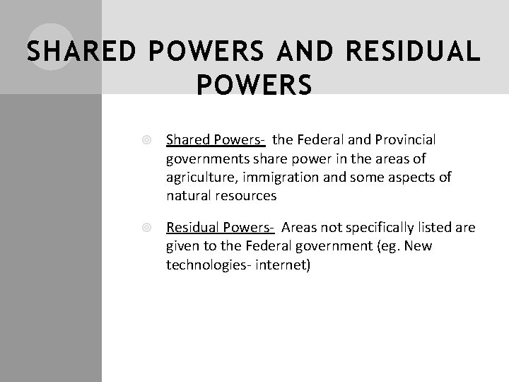 SHARED POWERS AND RESIDUAL POWERS Shared Powers- the Federal and Provincial governments share power