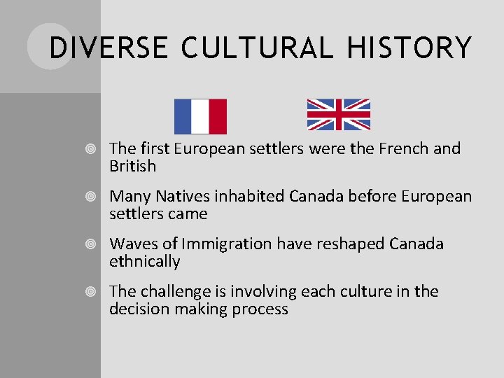 DIVERSE CULTURAL HISTORY The first European settlers were the French and British Many Natives