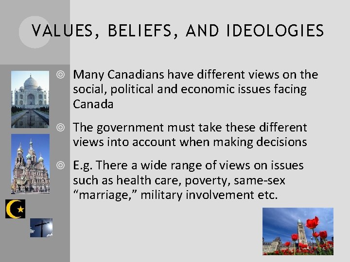 VALUES, BELIEFS, AND IDEOLOGIES Many Canadians have different views on the social, political and