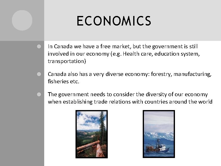 ECONOMICS In Canada we have a free market, but the government is still involved