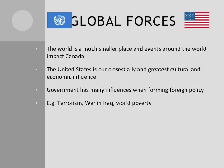 GLOBAL FORCES • The world is a much smaller place and events around the