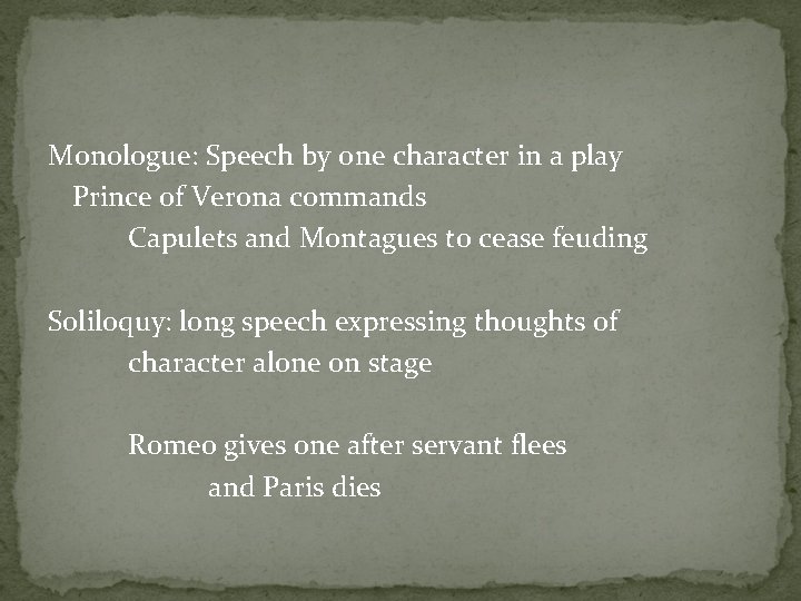 Monologue: Speech by one character in a play Prince of Verona commands Capulets and