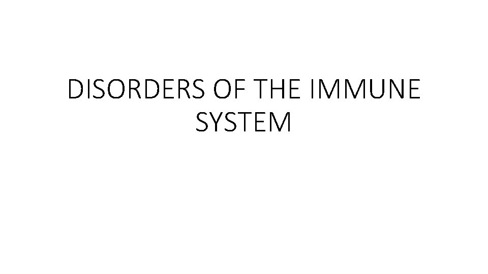 DISORDERS OF THE IMMUNE SYSTEM 