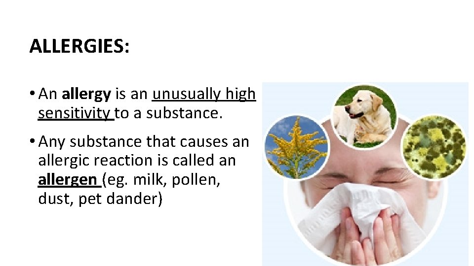 ALLERGIES: • An allergy is an unusually high sensitivity to a substance. • Any