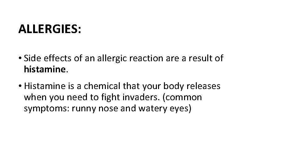ALLERGIES: • Side effects of an allergic reaction are a result of histamine. •