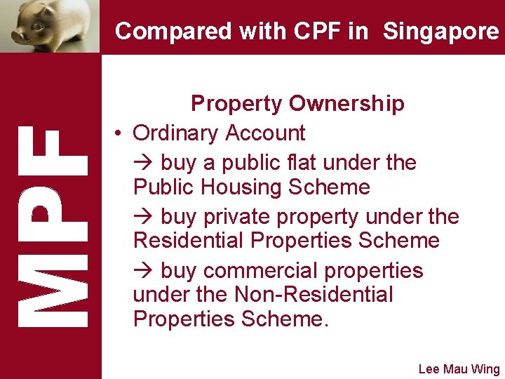 Compared with CPF in Singapore Property Ownership • Ordinary Account buy a public flat