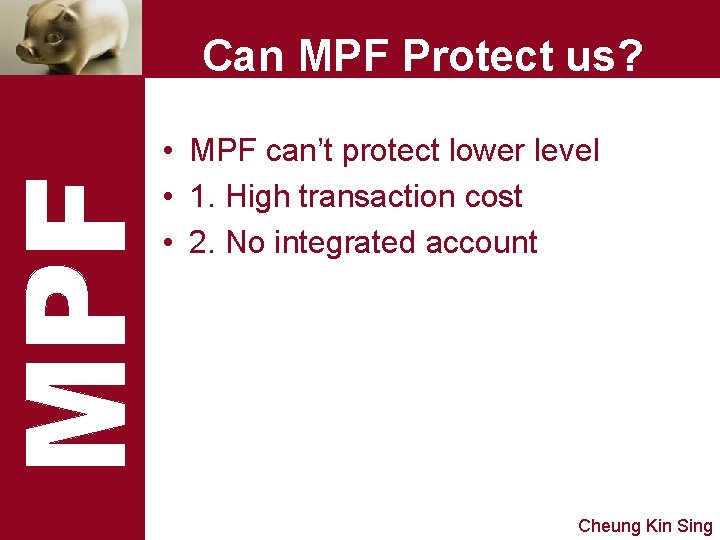 Can MPF Protect us? • MPF can’t protect lower level • 1. High transaction