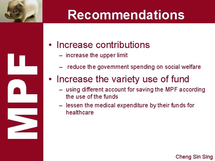 Recommendations • Increase contributions – increase the upper limit – reduce the government spending