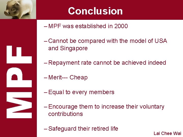 Conclusion – MPF was established in 2000 – Cannot be compared with the model