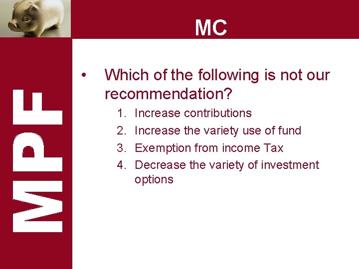 MC • Which of the following is not our recommendation? 1. 2. 3. 4.