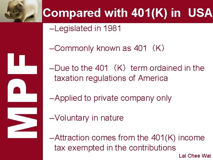 Compared with 401(K) in USA – Legislated in 1981 – Commonly known as 401（K）