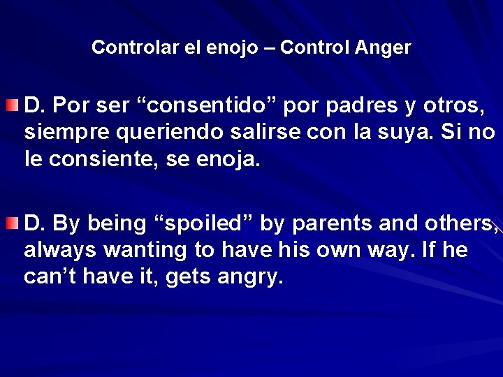 Controlar el enojo – Control Anger D. Por ser “consentido” por padres y otros,