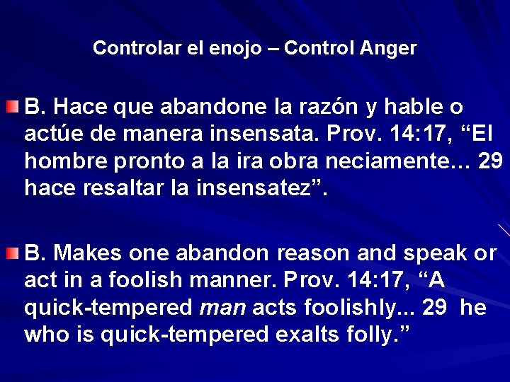 Controlar el enojo – Control Anger B. Hace que abandone la razón y hable