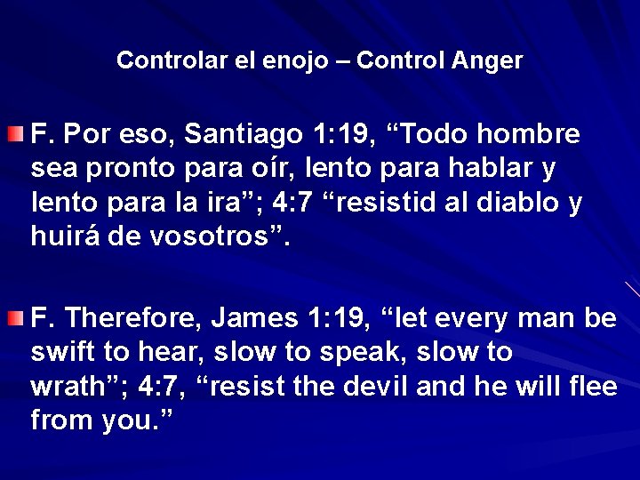 Controlar el enojo – Control Anger F. Por eso, Santiago 1: 19, “Todo hombre