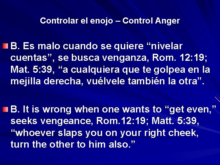 Controlar el enojo – Control Anger B. Es malo cuando se quiere “nivelar cuentas”,