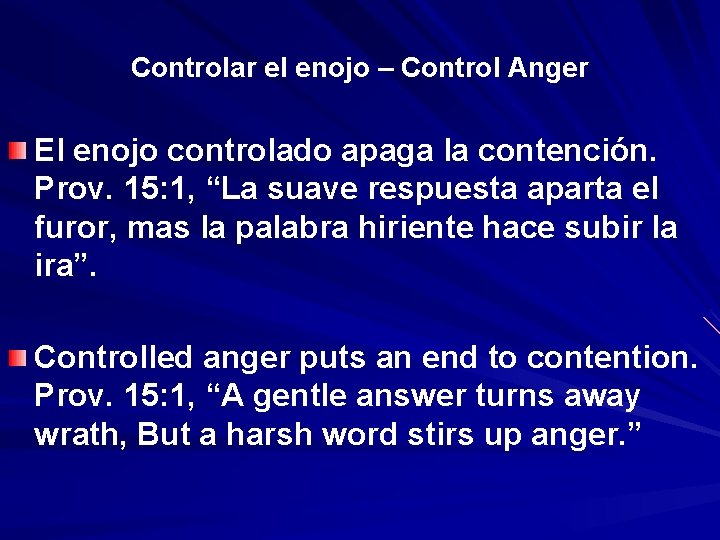 Controlar el enojo – Control Anger El enojo controlado apaga la contención. Prov. 15: