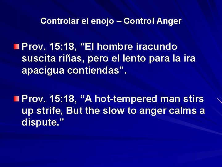 Controlar el enojo – Control Anger Prov. 15: 18, “El “ hombre iracundo suscita