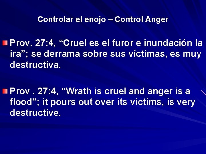 Controlar el enojo – Control Anger Prov. 27: 4, “Cruel es el furor e