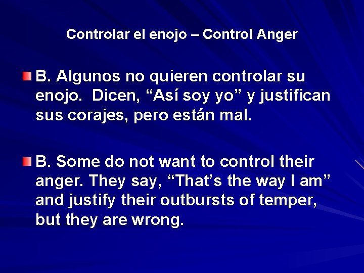 Controlar el enojo – Control Anger B. Algunos no quieren controlar su enojo. Dicen,