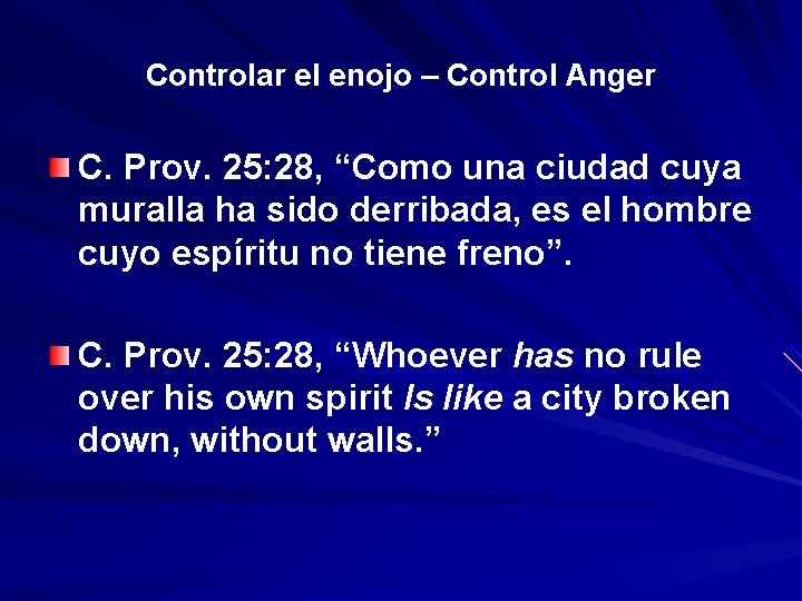 Controlar el enojo – Control Anger C. Prov. 25: 28, “Como una ciudad cuya