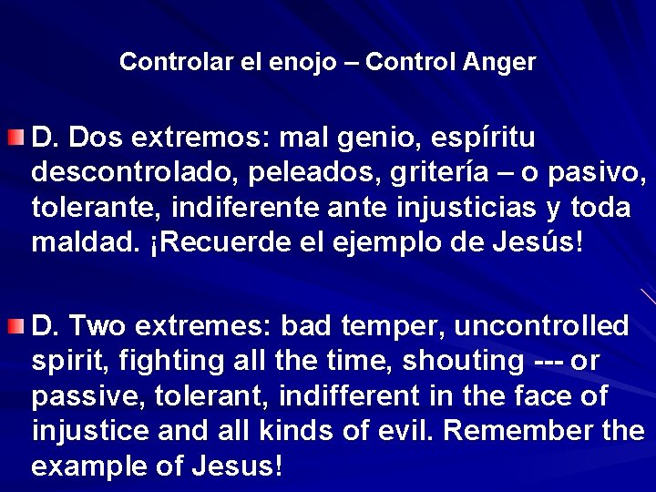 Controlar el enojo – Control Anger D. Dos extremos: mal genio, espíritu descontrolado, peleados,