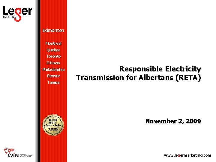 Edmonton Montreal Quebec Toronto Ottawa Philadelphia Denver Tampa Responsible Electricity Transmission for Albertans (RETA)