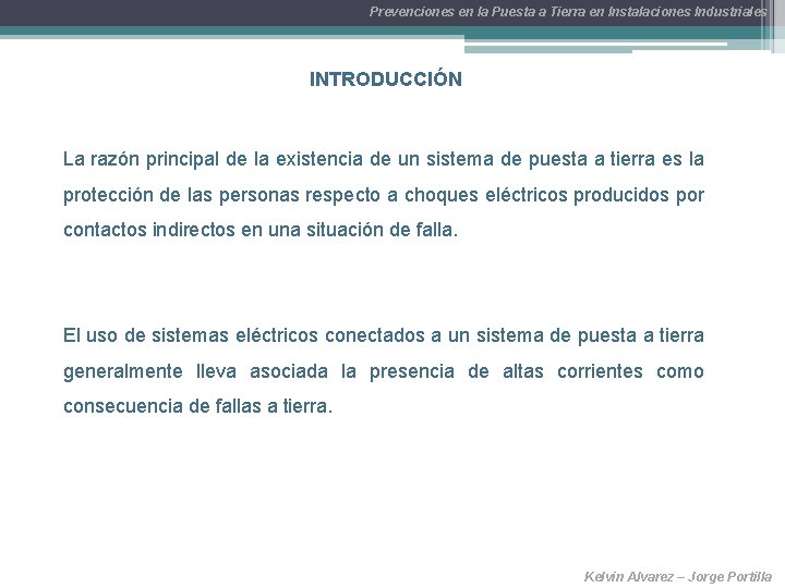 Prevenciones en la Puesta a Tierra en Instalaciones Industriales INTRODUCCIÓN La razón principal de