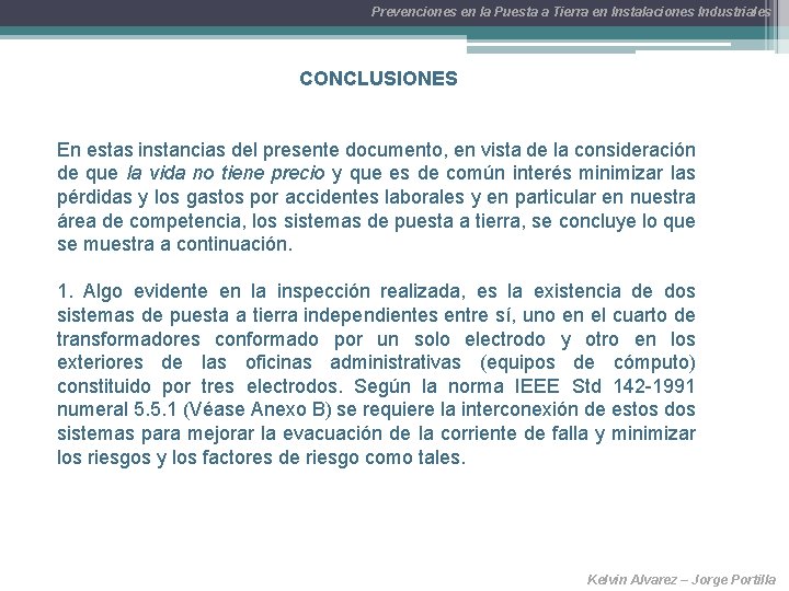 Prevenciones en la Puesta a Tierra en Instalaciones Industriales CONCLUSIONES En estas instancias del